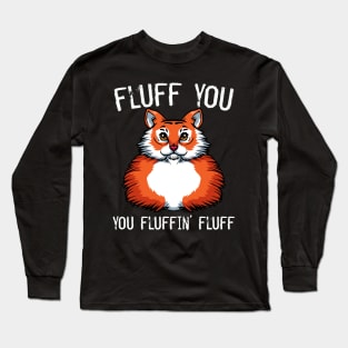 Tiger - Fluff You You Fluffin' Fluff Exotic Cat Long Sleeve T-Shirt